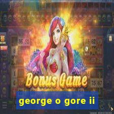 george o gore ii